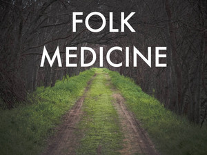 Folk Medicine