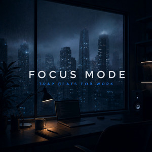 Focus Mode: Trap Beats For Work
