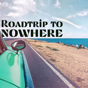 Roadtrip to Nowhere