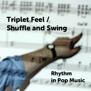 Triplet Feel / Shuffle and Swing [Rhythm in Pop Music] - playlist by ...