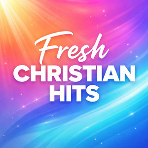 Fresh Christian Hits Spotify playlist cover art