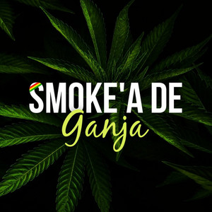 Smoke'a De Ganja - playlist by Roy Leon Kristian Wollsäter | Spotify