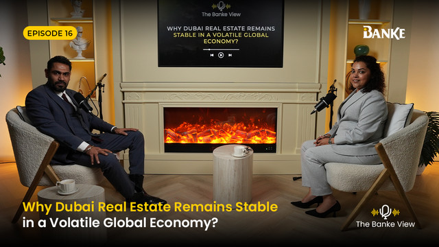Why Dubai Real Estate Remains Stable in a Volatile Global Economy ? | Banke International Properties