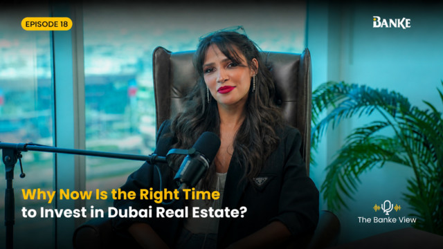 Why Now Is the Right Time to Invest in Dubai Real Estate? | Banke International Properties