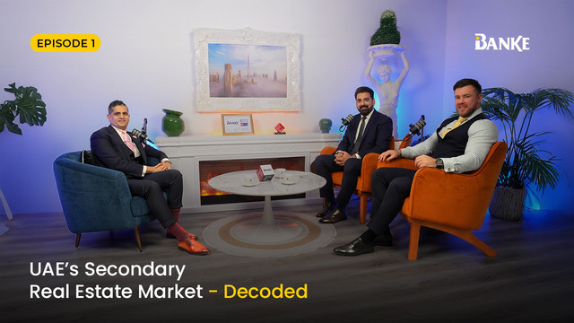UAE’s Secondary Real Estate Market - Decoded | Banke International Properties
