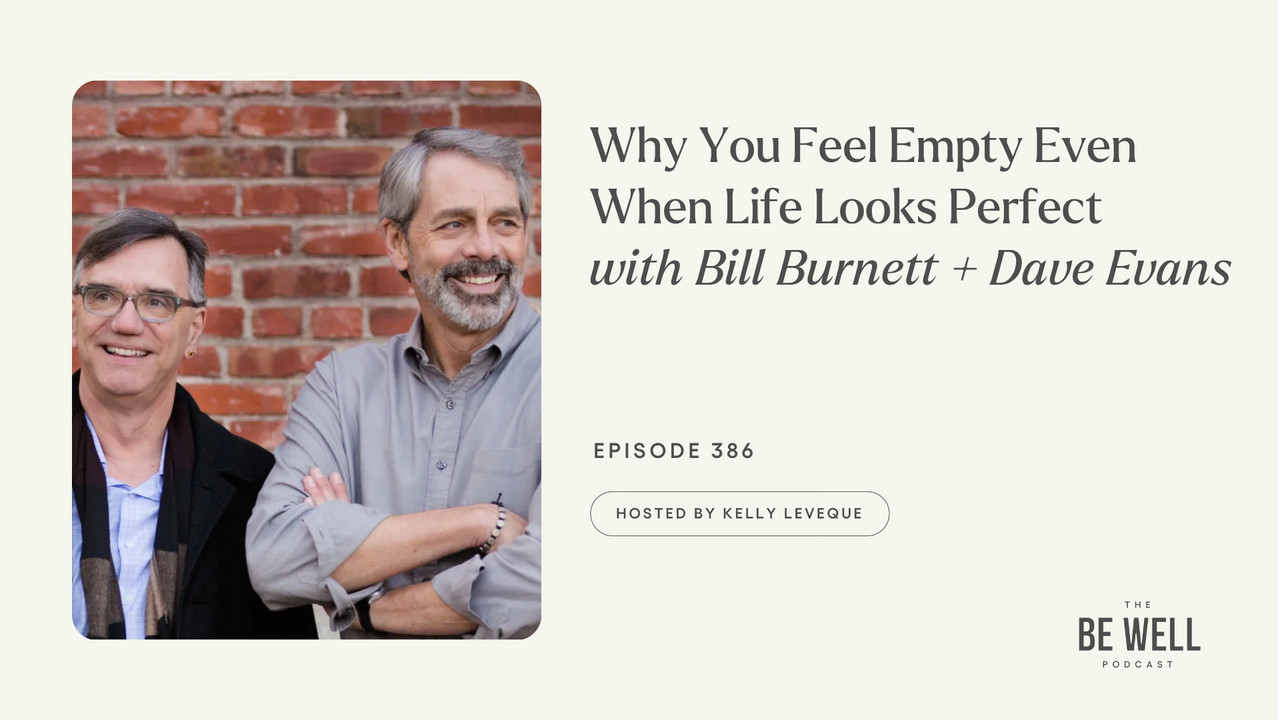 386: Why You Feel Empty Even When Life Looks Perfect | Bill Burnett ...
