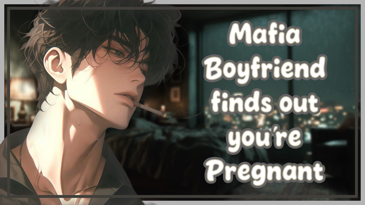 Mafia Boyfriend Finds out your Pregnant | [M4F] [ASMR Roleplay] [Mafia ...