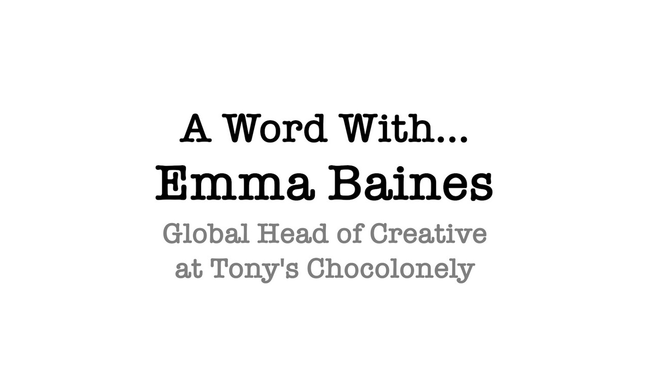 A Word With... Emma Baines at Tony's Chocolonely