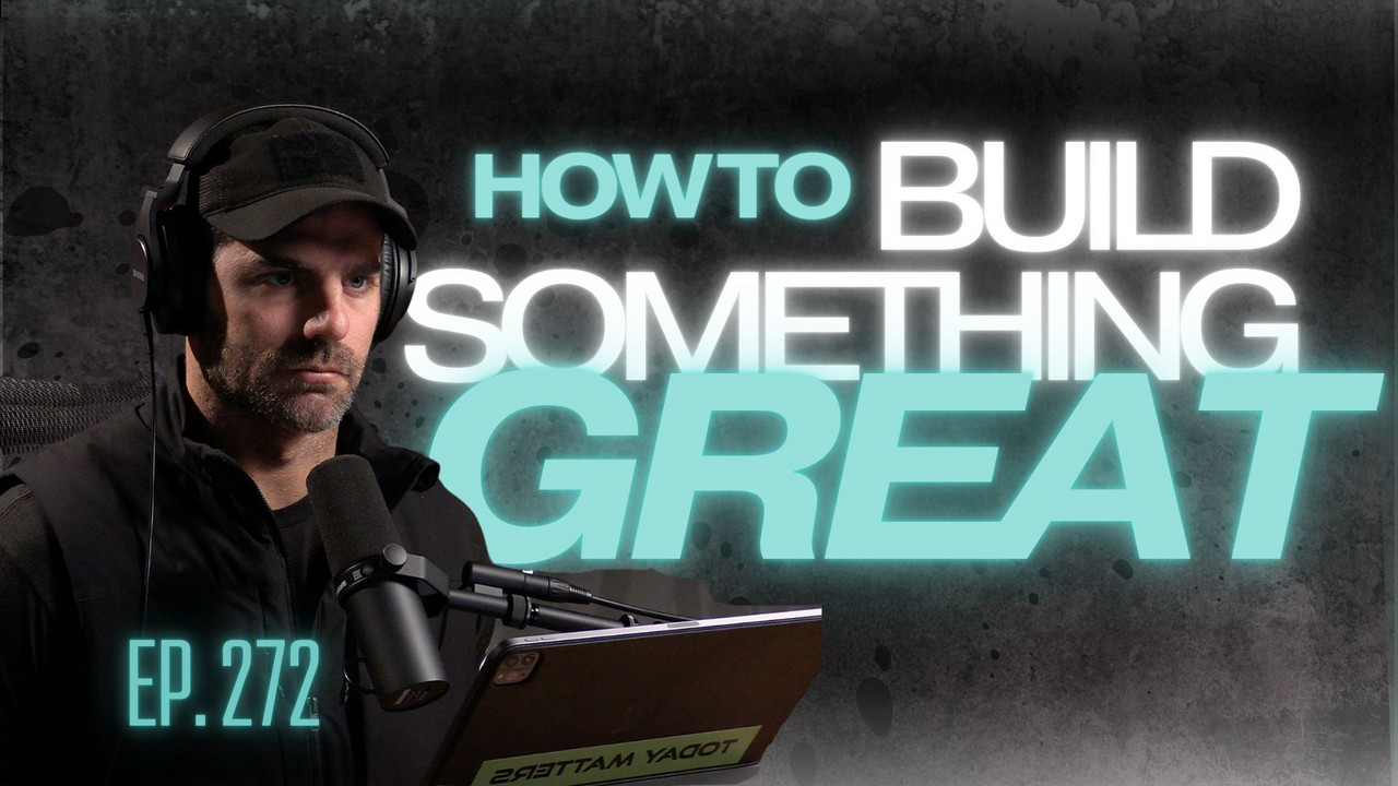 272. How to Build Something Great - From Men's Ministry to Businesses ...