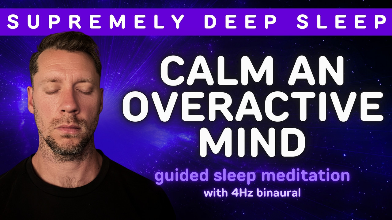 Calm an Overactive Mind | Deep Sleep Meditation | 4Hz Binaural Delta ...