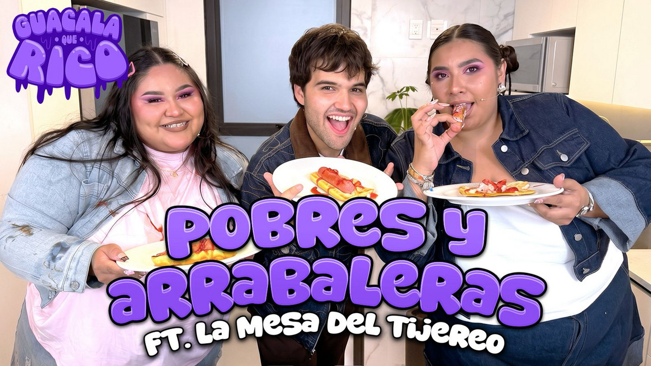 EP.32 POBRES Y ARRABALERAS I FT. LA MESA DEL TIJEREO - Guacala que rico ...