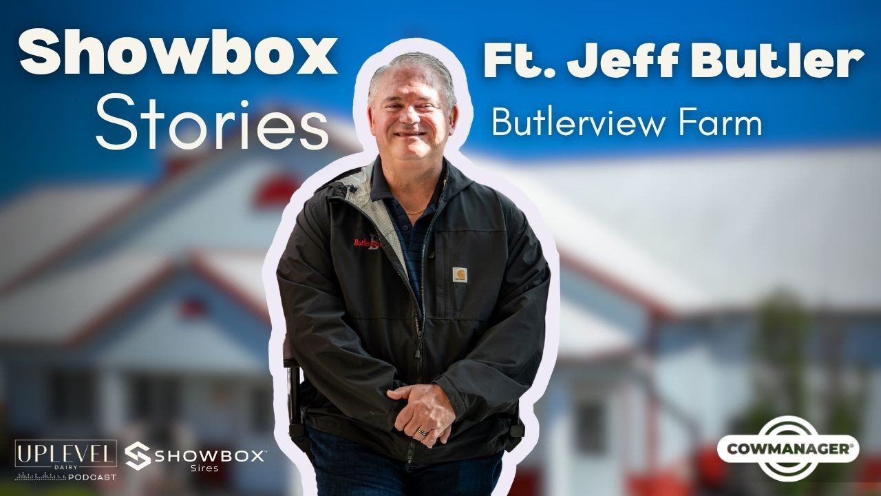 270 | Showbox Stories ft. Jeff Butler, Butlerview Farm - Uplevel Dairy ...