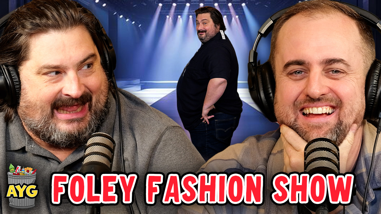 Patreon Episode: Foley's Fashion Show! | Are You Garbage (FULL) - Are ...