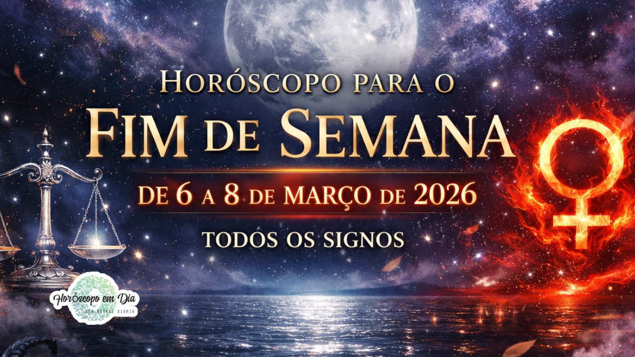 Horóscopo para o fim de semana, de 6 a 8 de Março de 2026. Todos os ...