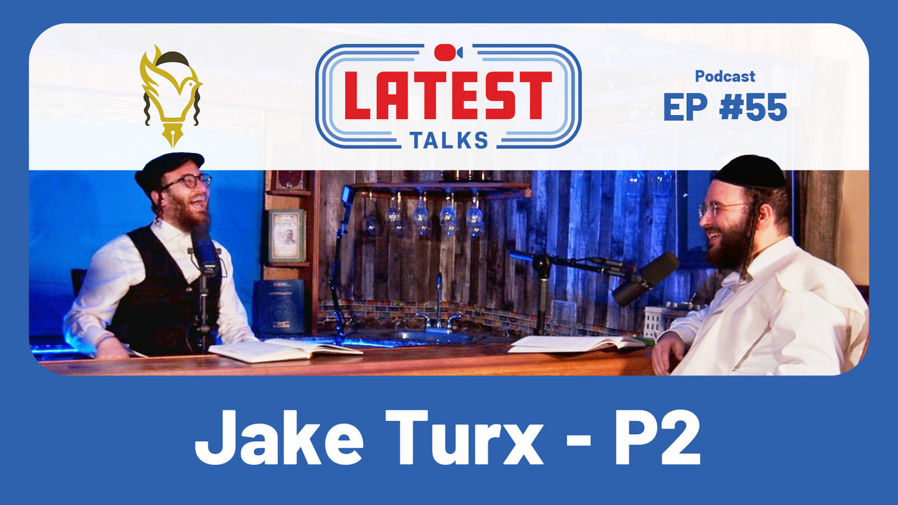 Latest Talks Podcast - Ep #55 | Guest: Jake Turx - P2 - Latest Talks ...