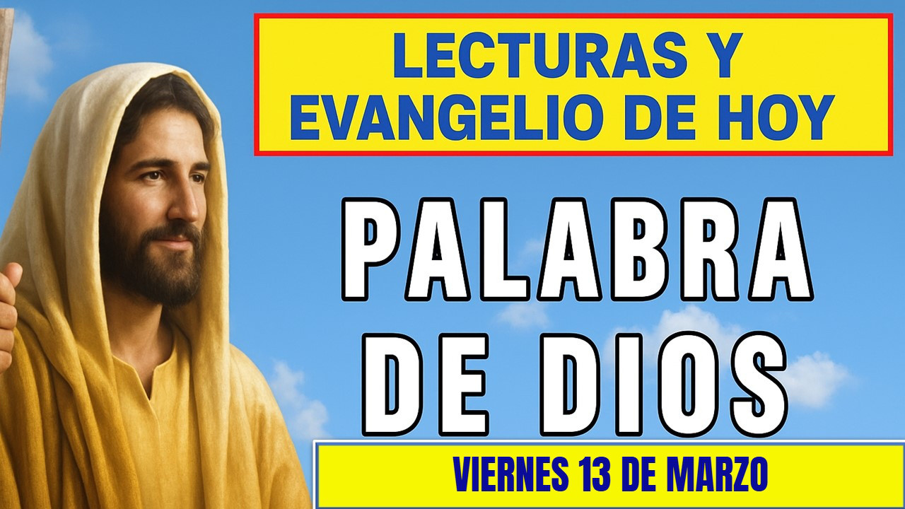 Lecturas y Evangelio de hoy viernes 13 de marzo 2026 - LECTURAS Y ...