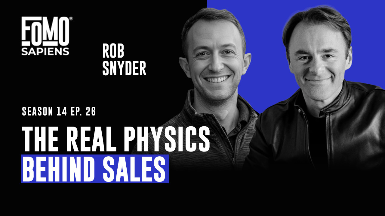 S14 E26 B2B Sales Guru Rob Snyder on The Real Physics Behind Sales ...