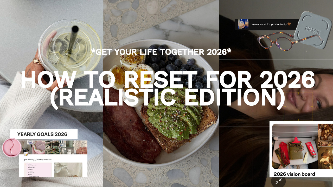 let’s reset our entire life for 2026 (a realistic guide to actually ...